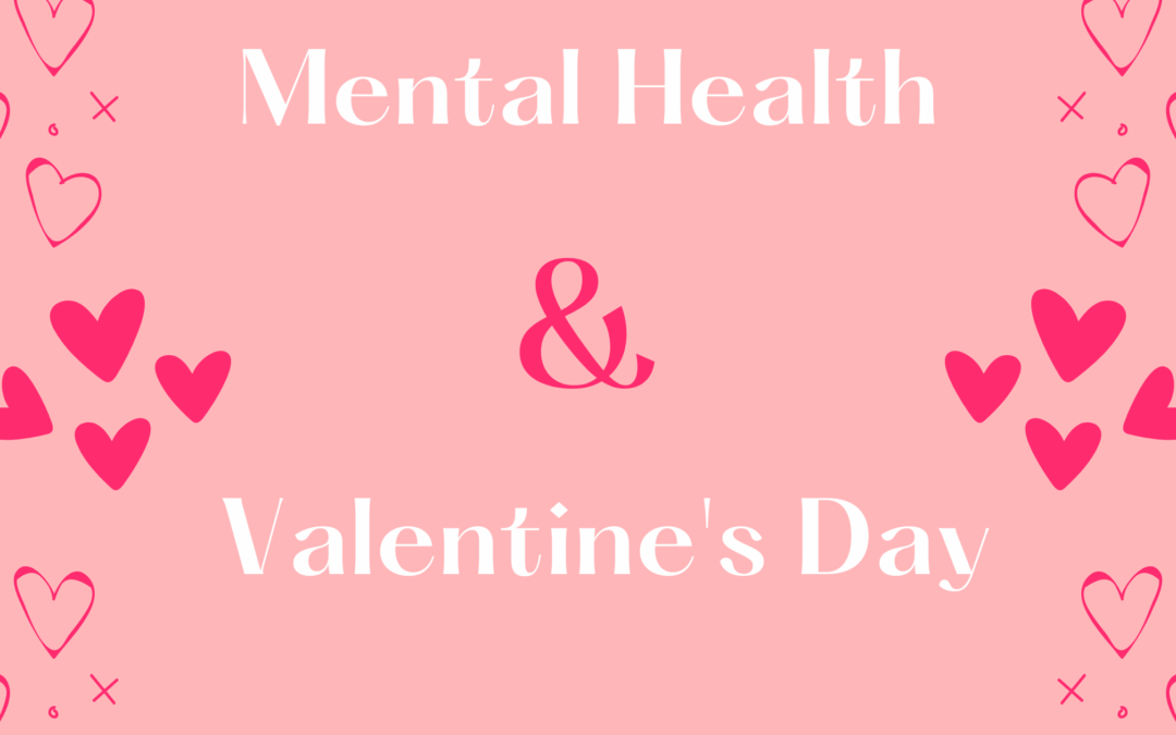 Mental Health and Valentine’s Day